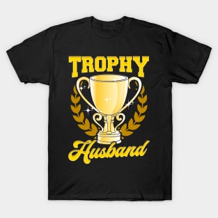 Cute & Funny Trophy Husband Proud Husband T-Shirt